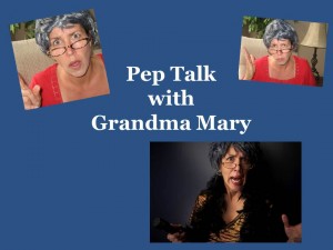 Pep talk with Grandma Mary