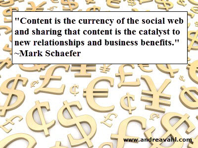"Content is the currency of the social web and sharing that content is the catalyst to new relationships and business benefits." ~ Mark Schaefer