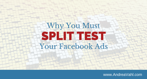 Why You Must Split Test Your Facebook Ads