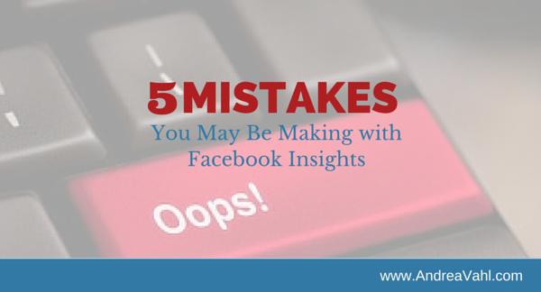 5 Mistakes You May Be Making with Facebook Insights