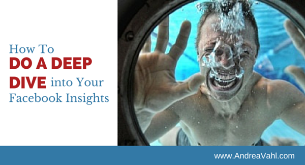 How to Do a Deep Dive into Your Facebook Insights in 6 Steps