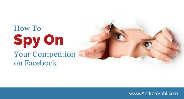 How to Spy on Your Competition on Facebook