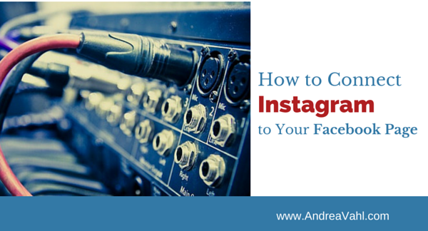 How to Connect Instagram to Your Facebook Page