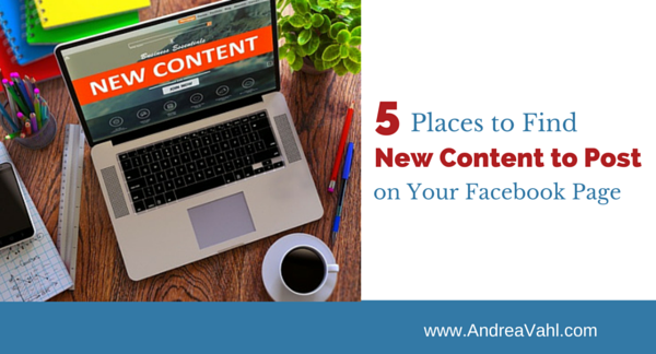 5 Places to Find New Content to Post on Your Facebook Page