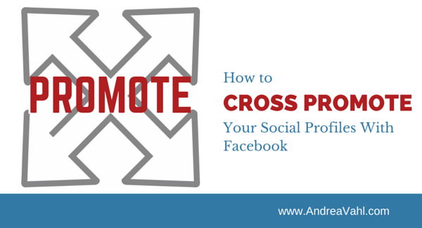 How to Cross Promote Your Social Profiles With Facebook