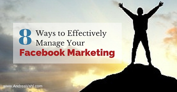 8 Ways to Effectively Manage Your Facebook Marketing