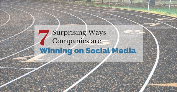 7 Surprising Ways Companies are Winning on Social Media
