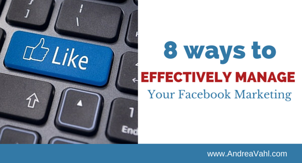 8 Ways to Effectively Manage Your Facebook Marketing