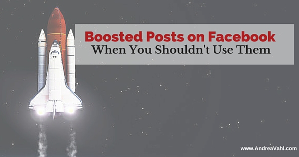 Boosted Posts on Facebook:  When You Shouldn’t Use Them