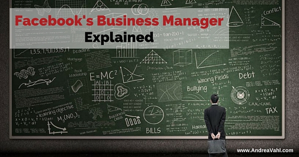 Facebook's Business Manager Explained