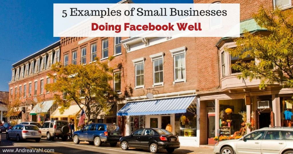5 Examples of Small Businesses Doing Facebook Well