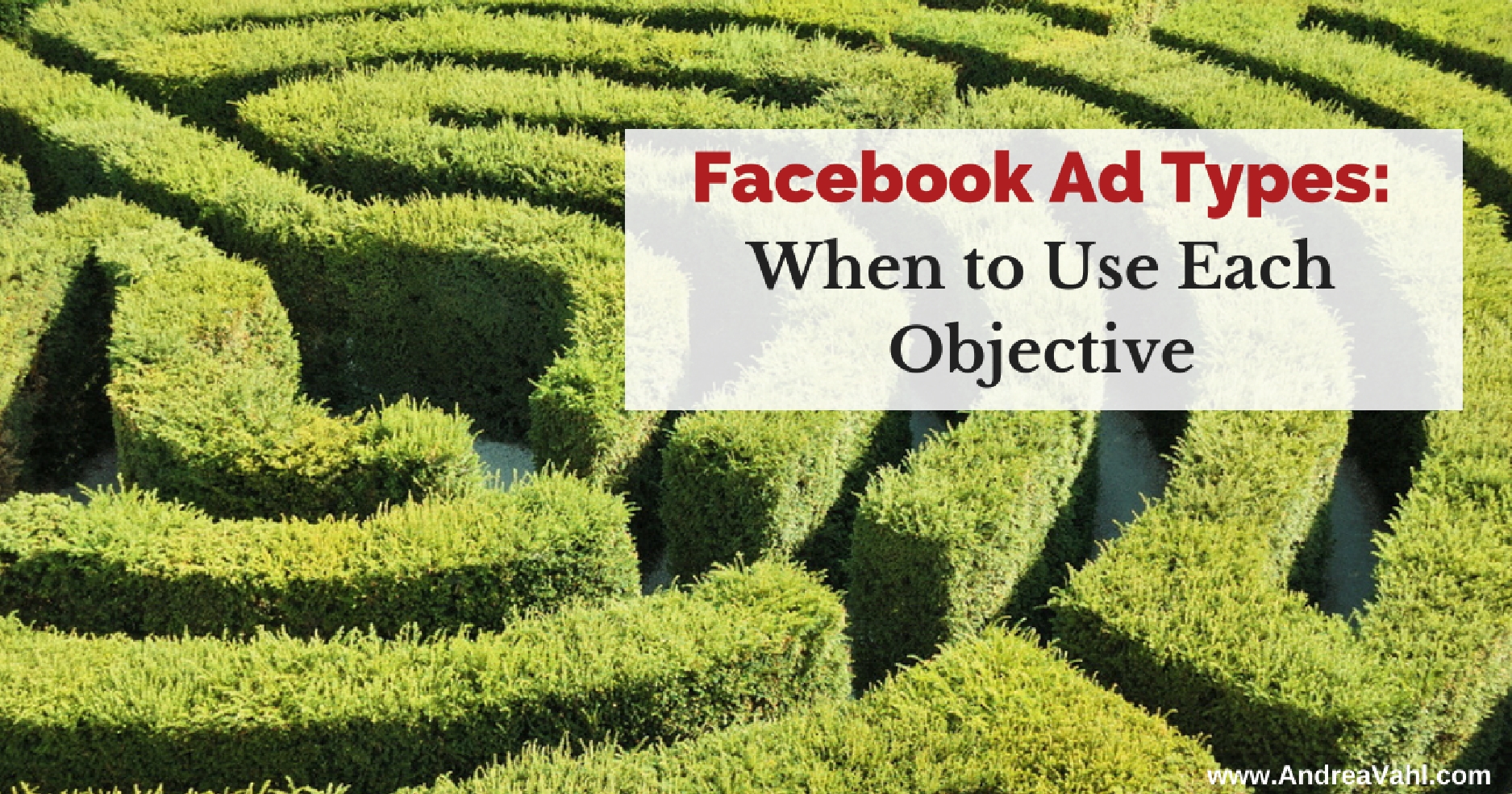 Facebook Ad Types: When to Use Each Objective