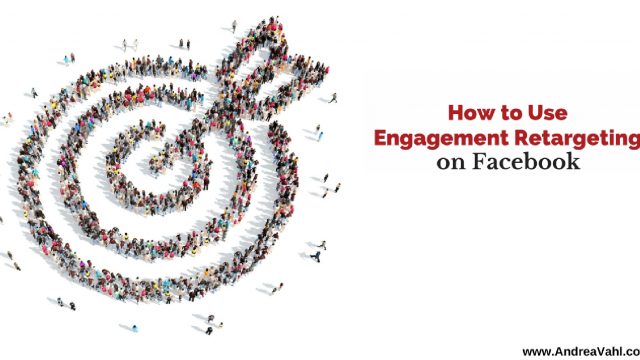 How to Use Engagement Retargeting on Facebook