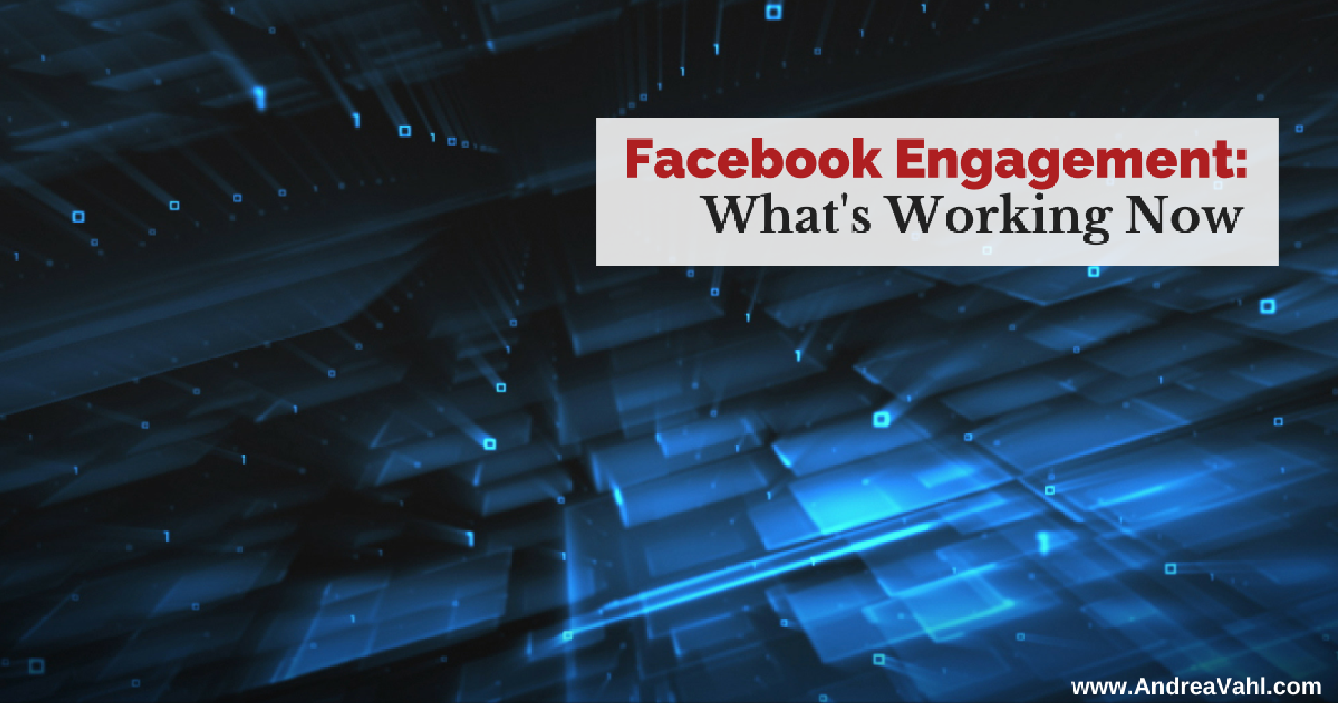 Facebook Engagement:  What is Working Now