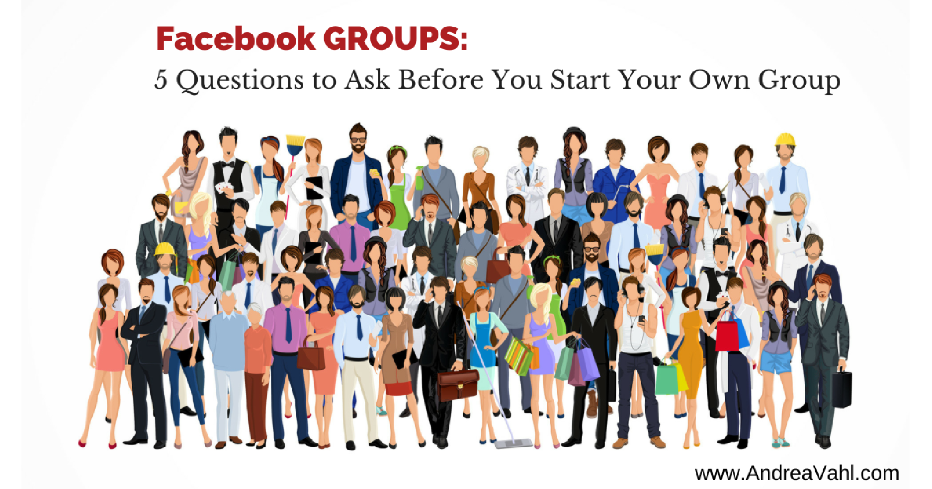 Facebook Groups - 5 Questions to Ask Before You Start Your Own Group