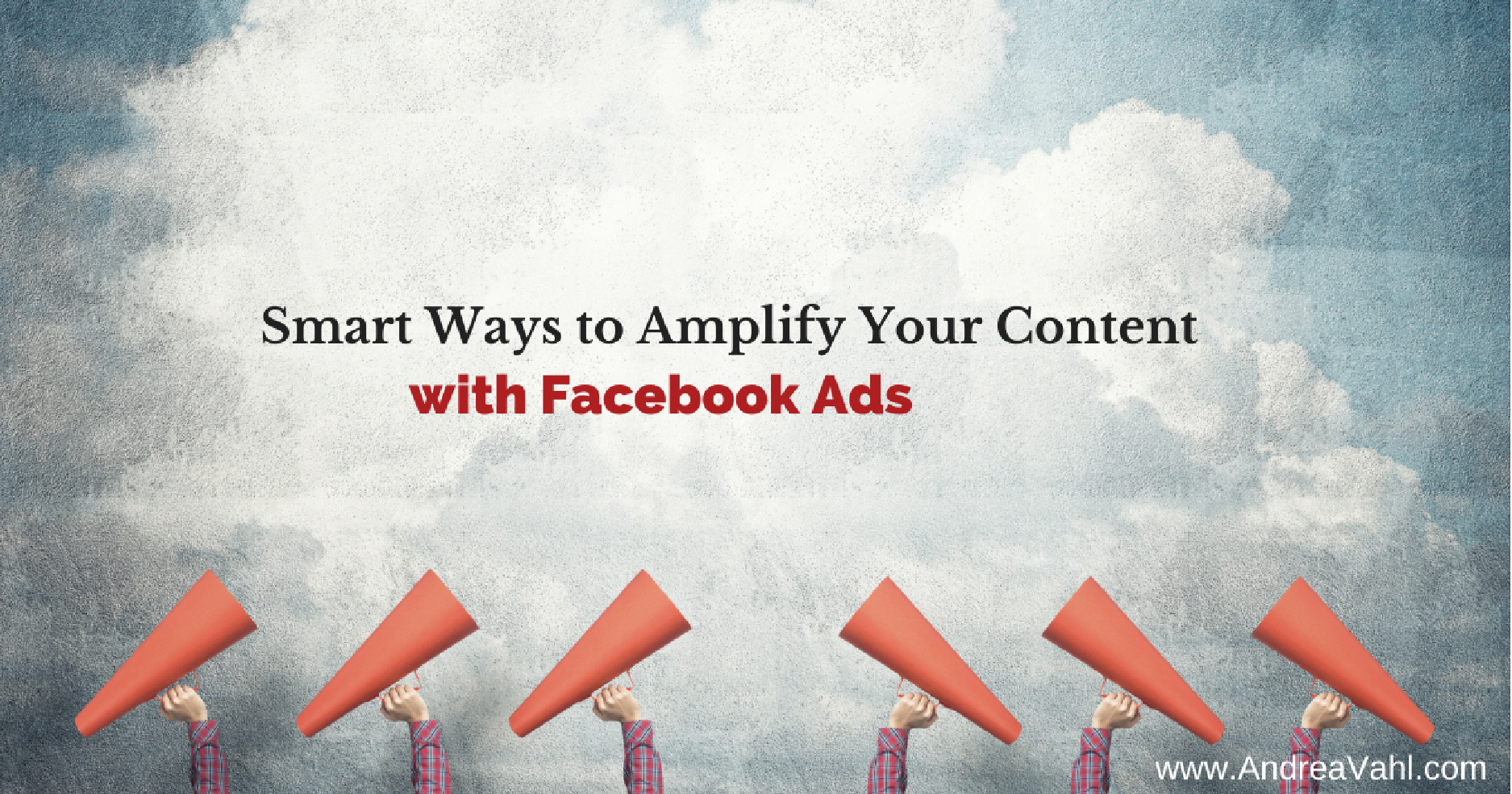 Smart Ways to Amplify Your Content with Facebook Ads