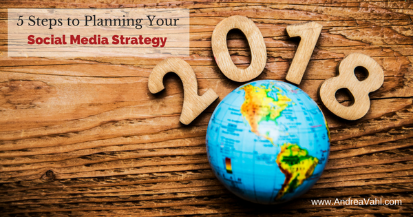 5 Steps to Planning Your Social Media Strategy for 2018