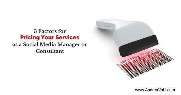 3 Factors for Pricing Your Services as a Social Media Manager or Consultant