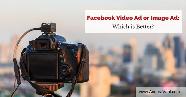 Facebook Video Ad or Image Ad:  Which is better?