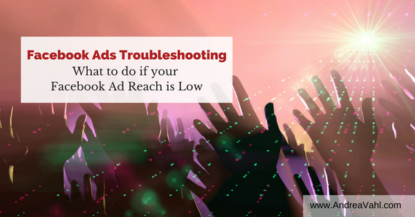 Facebook Ad Troubleshooting: Low Facebook Ad Reach