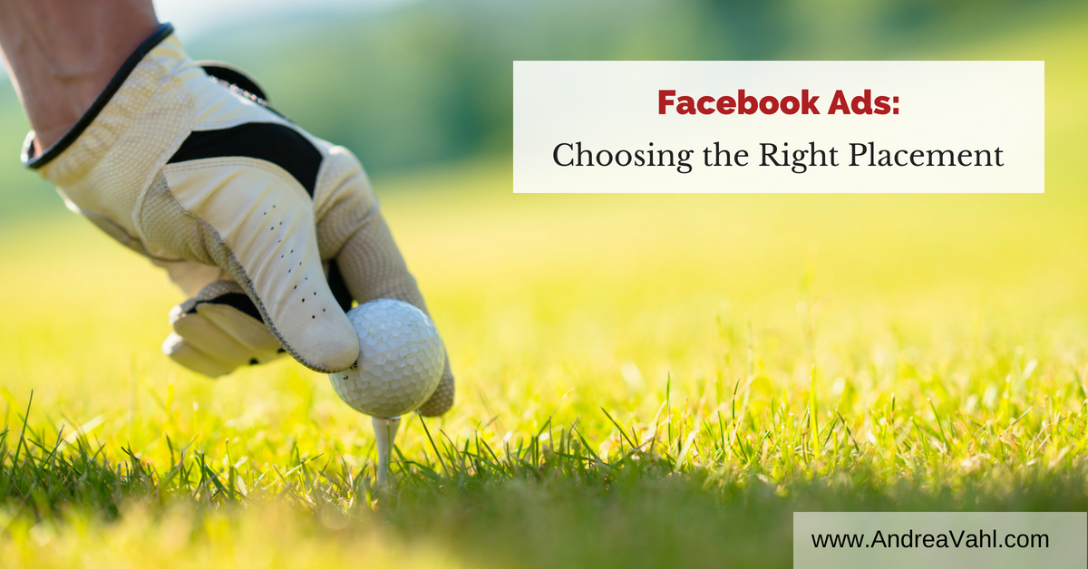 Facebook Ads: Choosing the Right Placement