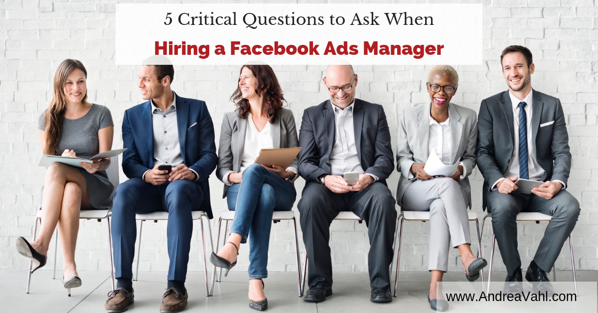 5 Critical Questions to Ask when Hiring a Facebook Ads Manager