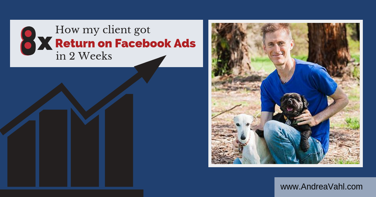 How My Client Got 8x Return on Facebook Ads in 2 Weeks