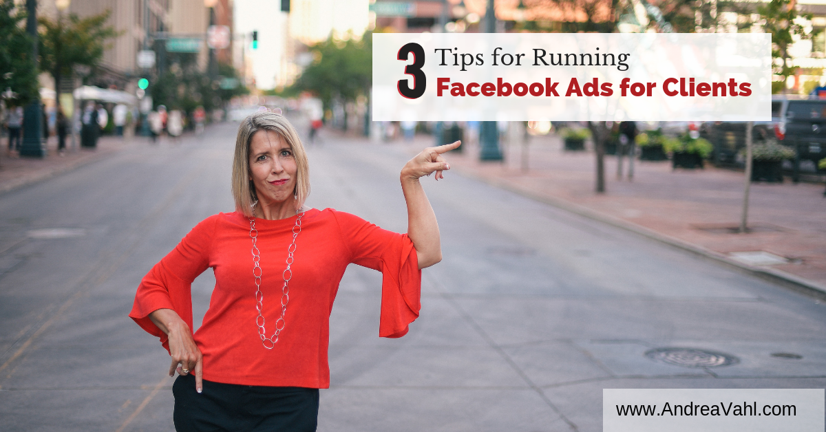 3 Tips for Running Facebook Ads for Clients