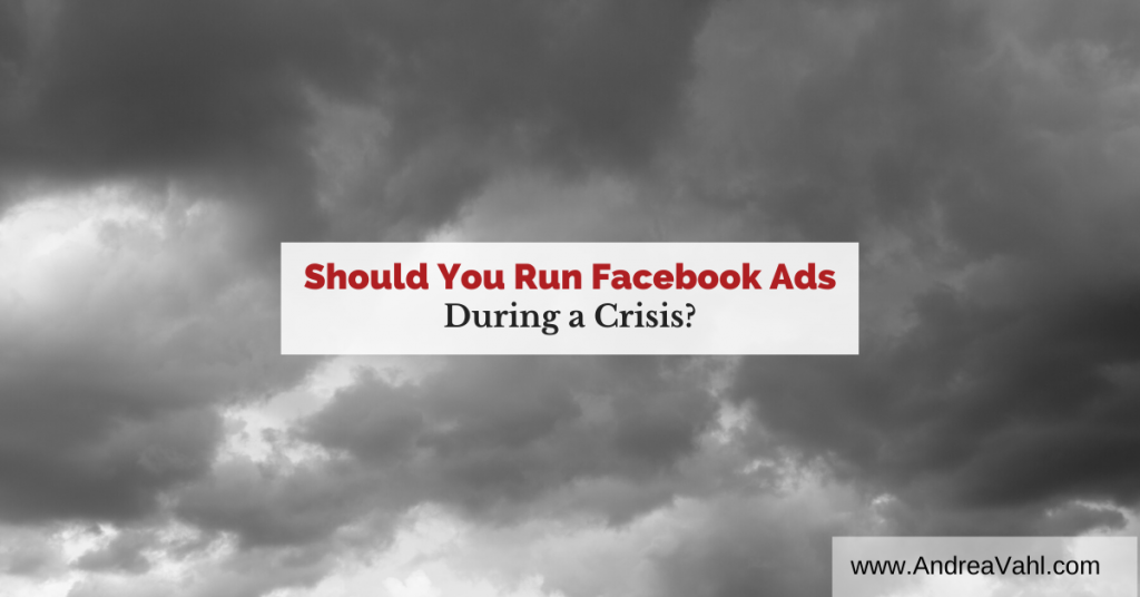 Should You Run Facebook Ads During a Crisis?