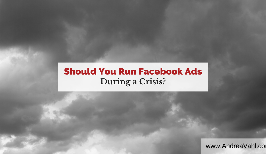 Should You Run Facebook Ads During a Crisis?