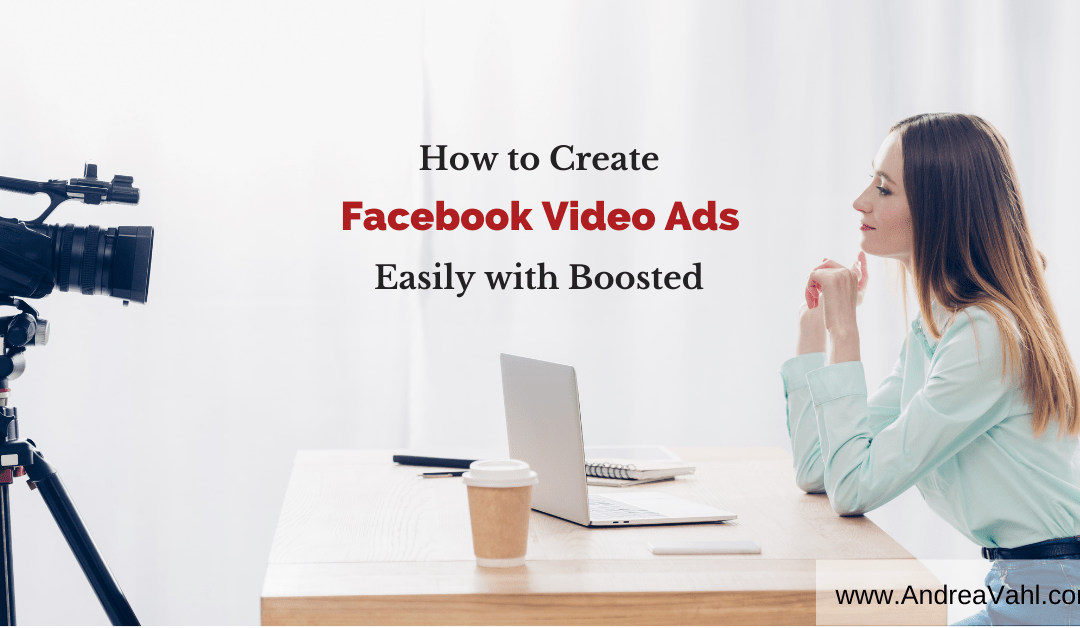 How to Create Facebook Video Ads Easily with Boosted