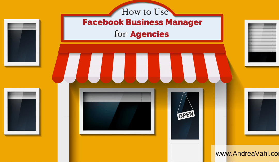 How to Use Facebook Business Manager for Agencies