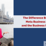 The Difference Between Meta Business Suite and the Business Manager