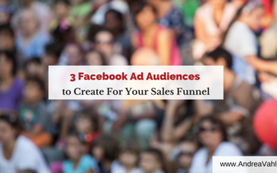 3 Facebook Ad Audiences to Create For Your Sales Funnel